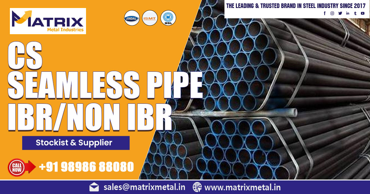 Supplier of CS Seamless Pipes IBR and Non IBR in Indore